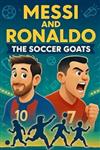 Messi and Ronaldo : The Soccer GOATs